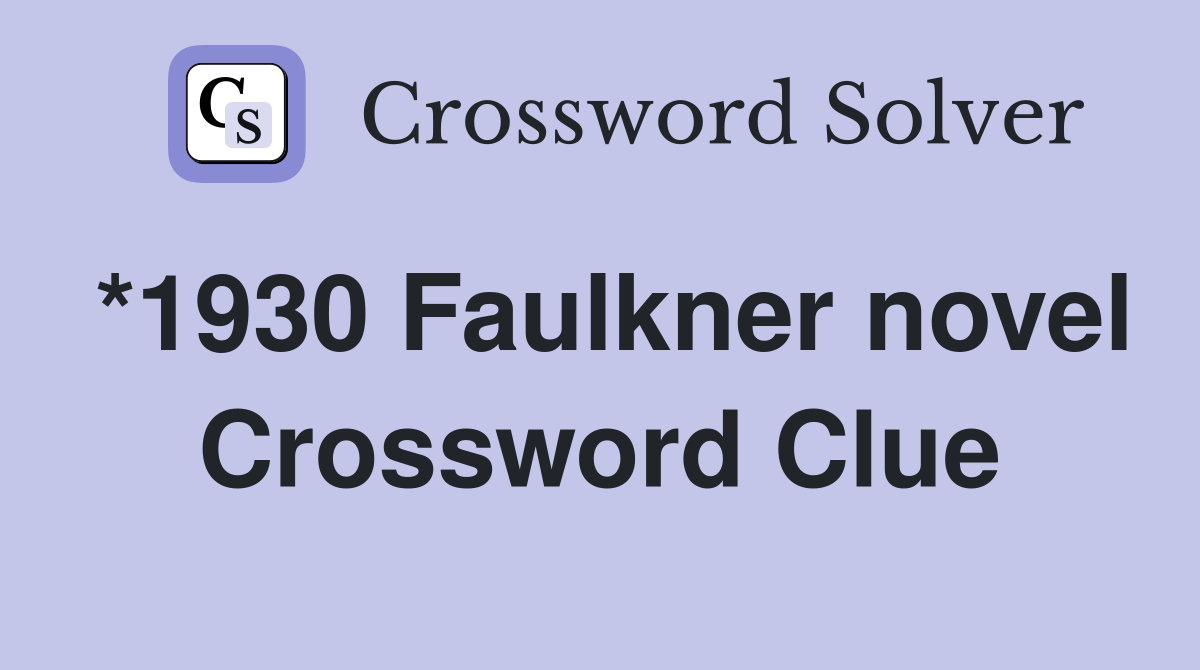 *1930 Faulkner novel Crossword Clue