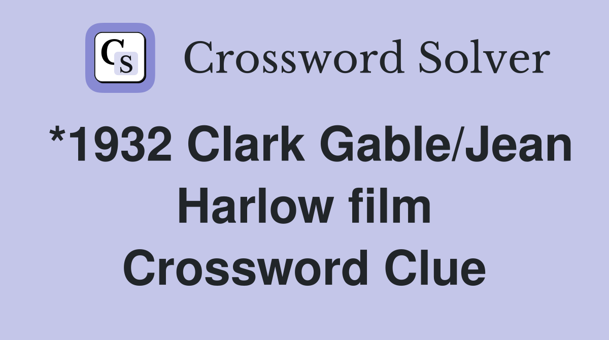 *1932 Clark Gable/Jean Harlow film Crossword Clue