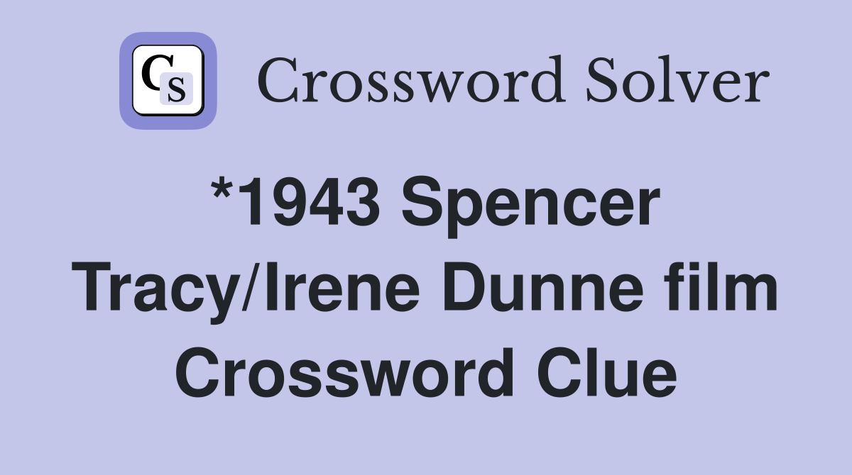 *1943 Spencer Tracy/Irene Dunne film Crossword Clue