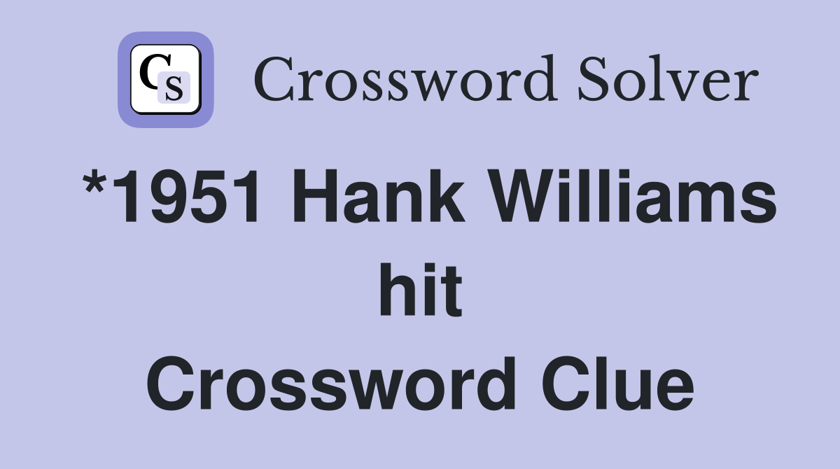 *1951 Hank Williams hit Crossword Clue