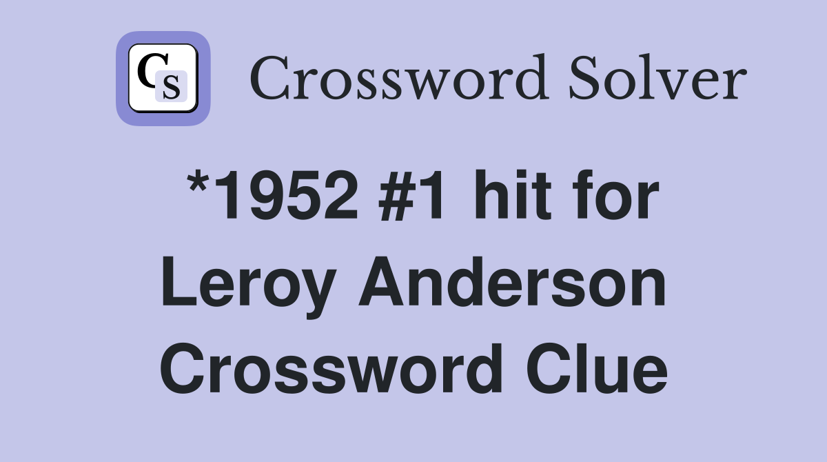 *1952 #1 hit for Leroy Anderson Crossword Clue