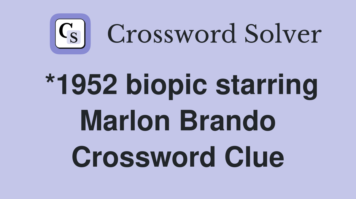 *1952 biopic starring Marlon Brando Crossword Clue