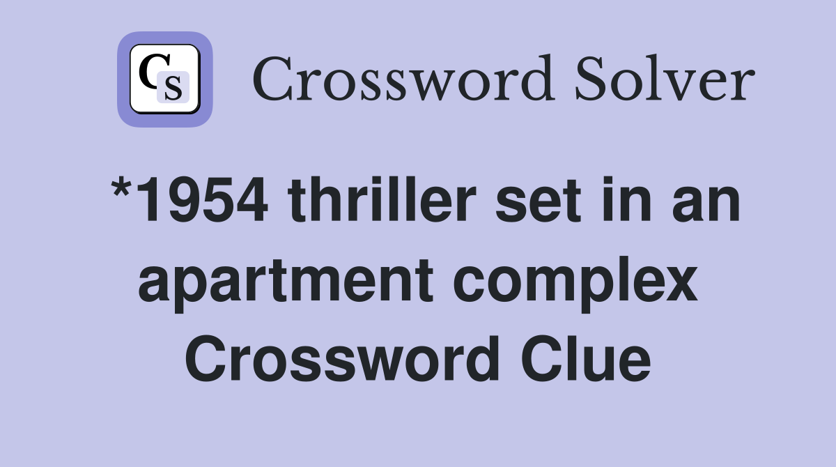 *1954 thriller set in an apartment complex Crossword Clue