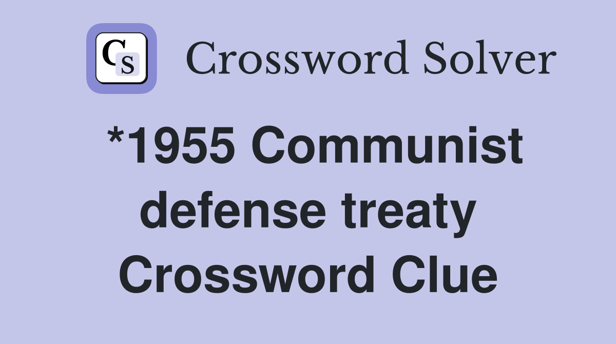 *1955 Communist defense treaty Crossword Clue