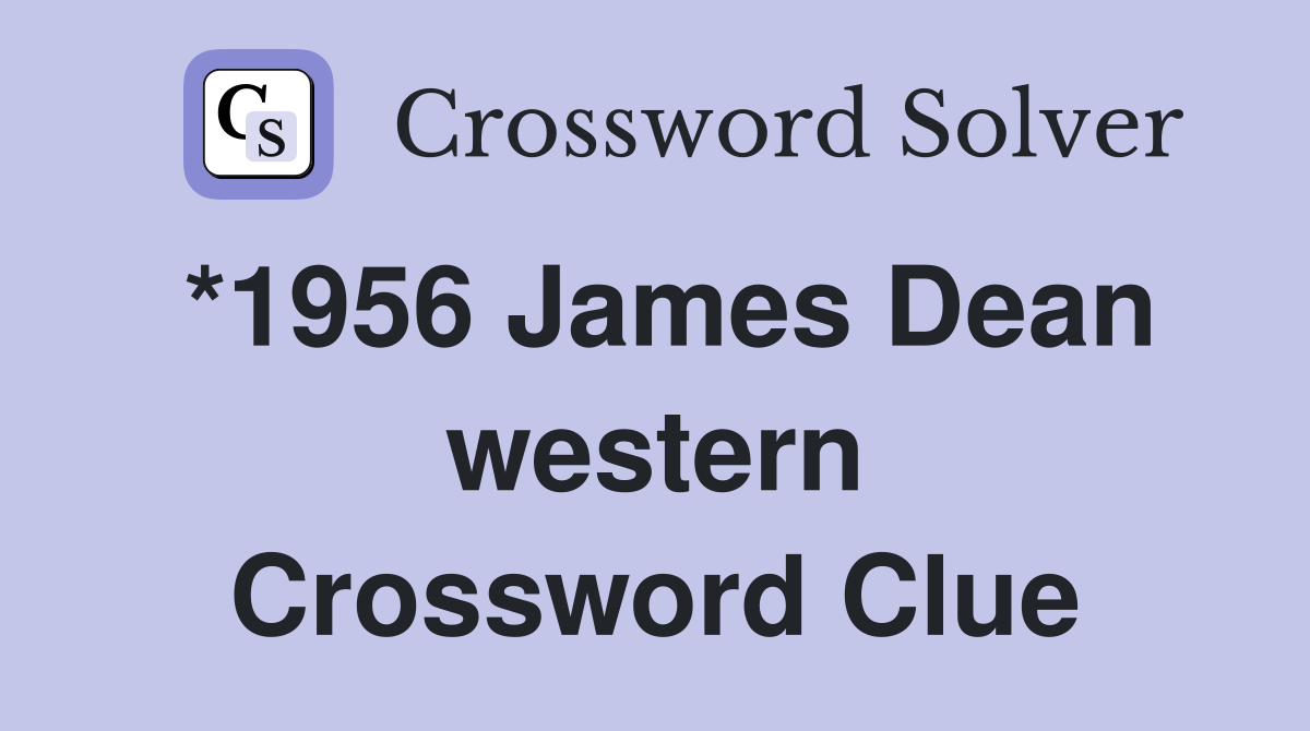 *1956 James Dean western Crossword Clue