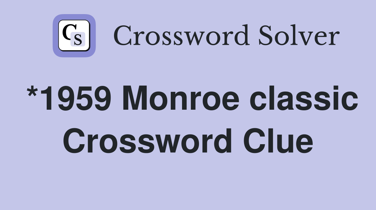 *1959 Monroe classic Crossword Clue