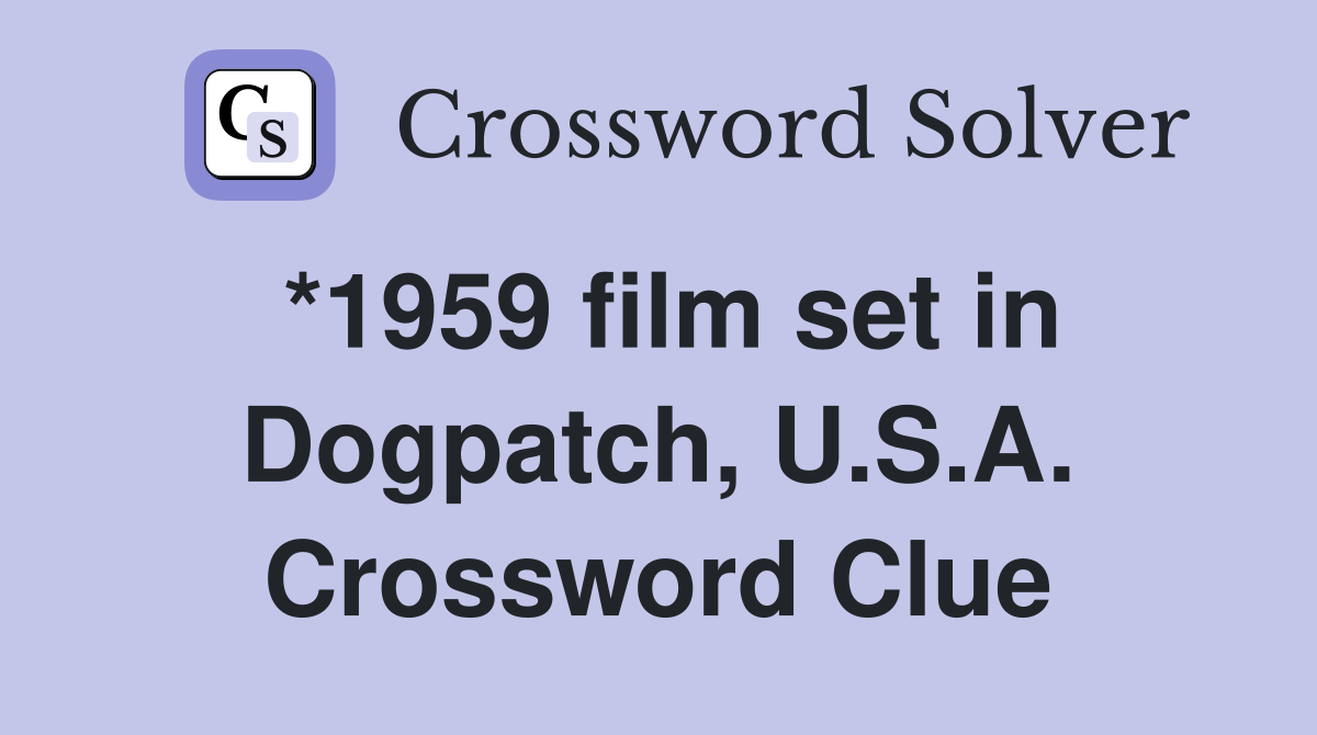 *1959 film set in Dogpatch, U.S.A. Crossword Clue