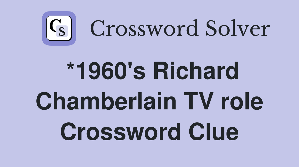 *1960's Richard Chamberlain TV role Crossword Clue