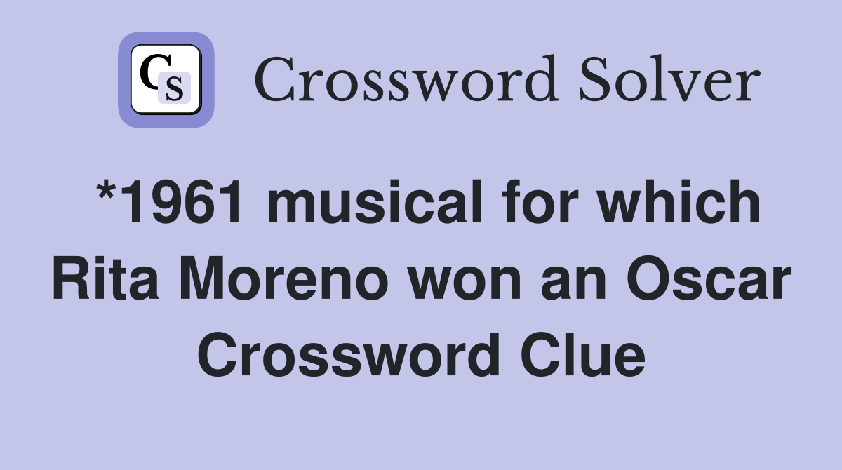 *1961 musical for which Rita Moreno won an Oscar Crossword Clue