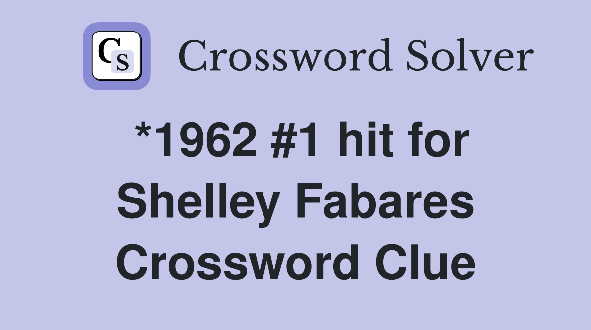 *1962 #1 hit for Shelley Fabares Crossword Clue