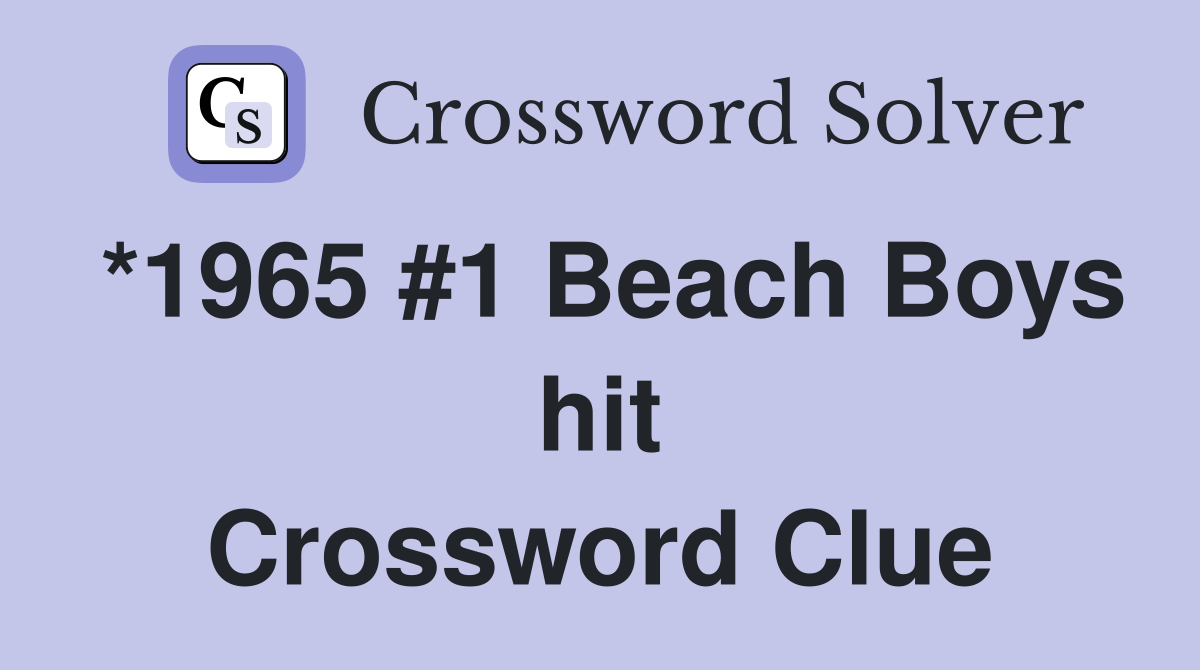 *1965 #1 Beach Boys hit Crossword Clue