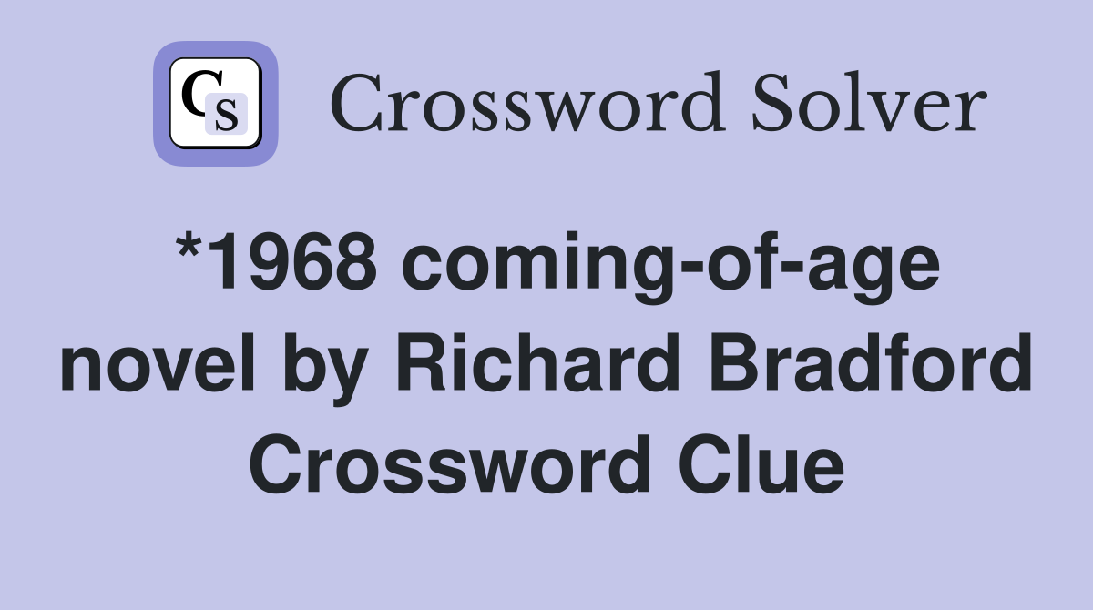 *1968 coming-of-age novel by Richard Bradford Crossword Clue