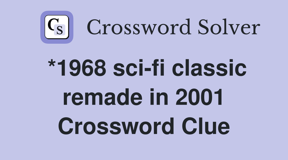 *1968 sci-fi classic remade in 2001 Crossword Clue