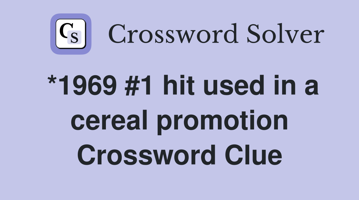 *1969 #1 hit used in a cereal promotion Crossword Clue