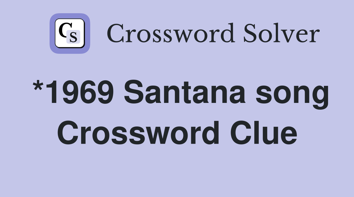 *1969 Santana song Crossword Clue