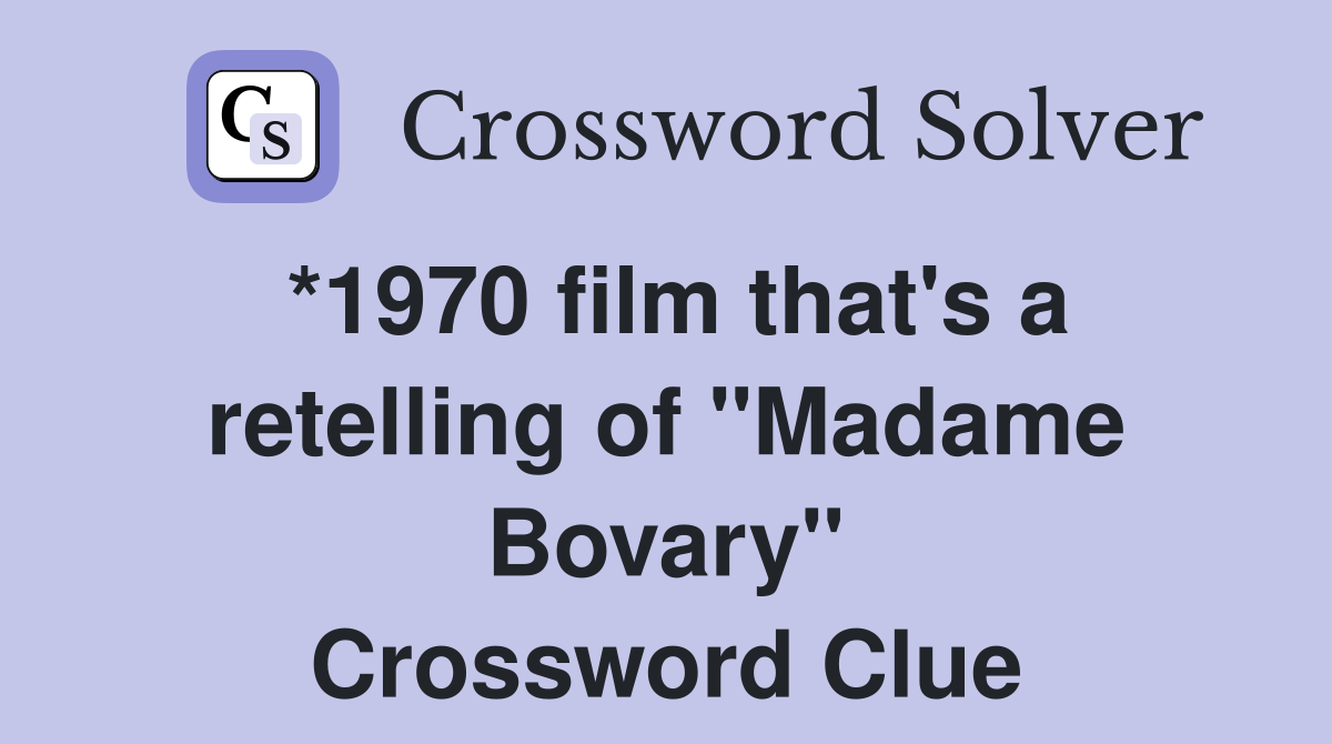 *1970 film that's a retelling of "Madame Bovary" Crossword Clue