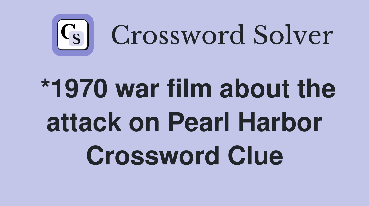 *1970 war film about the attack on Pearl Harbor Crossword Clue