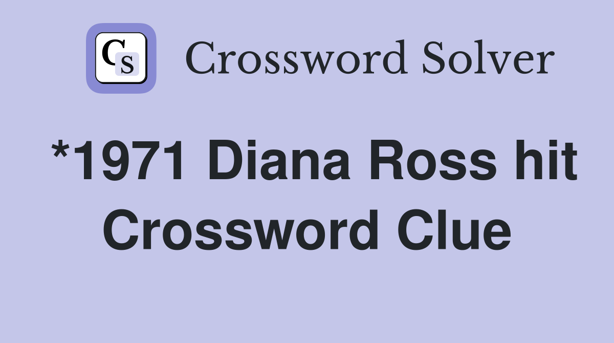 *1971 Diana Ross hit Crossword Clue