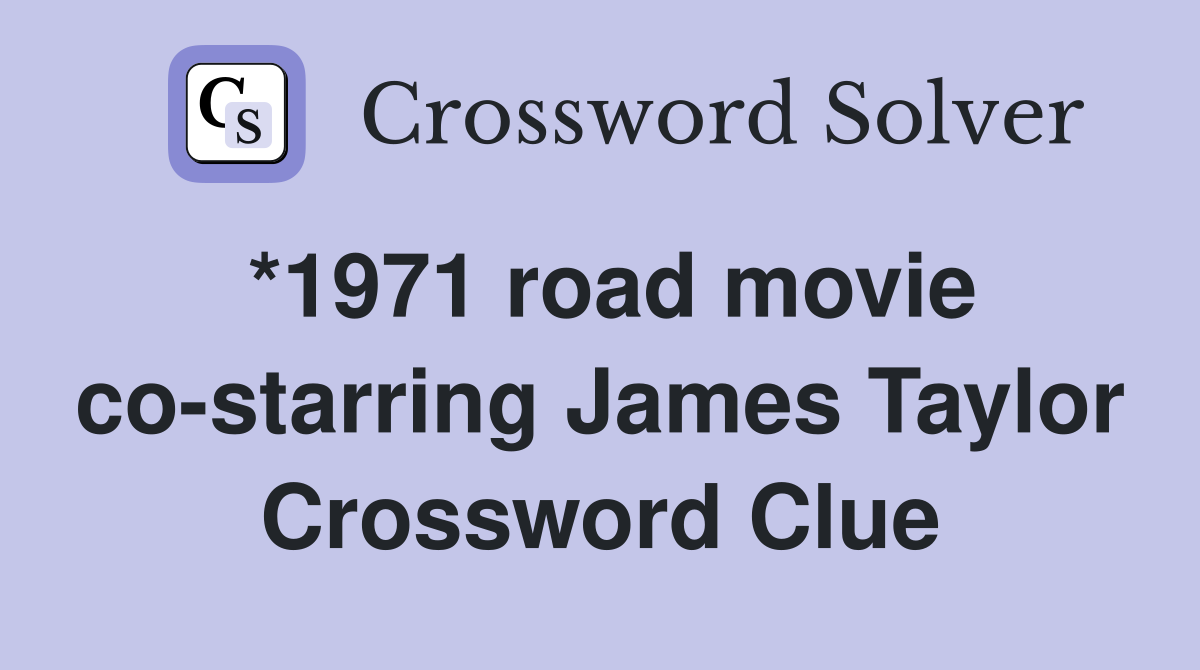 *1971 road movie co-starring James Taylor Crossword Clue