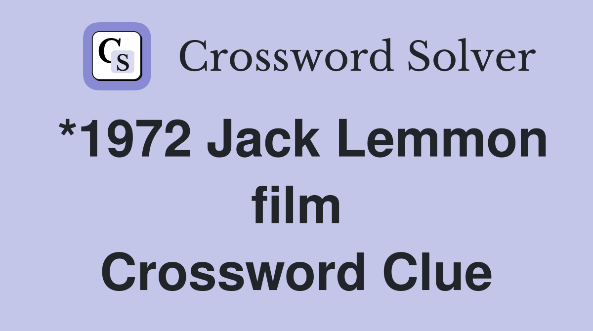 *1972 Jack Lemmon film Crossword Clue