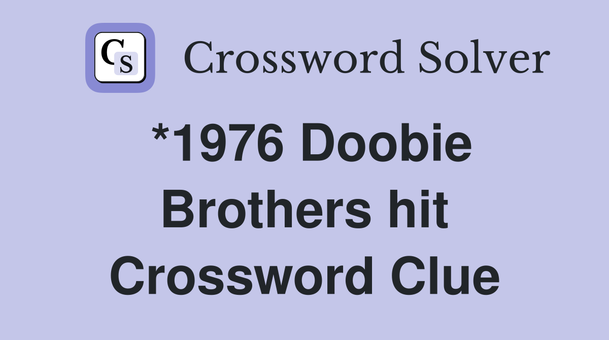 *1976 Doobie Brothers hit Crossword Clue