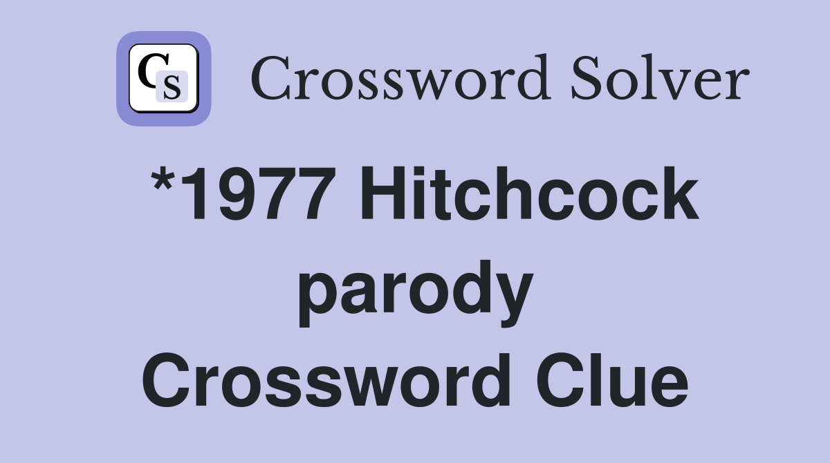 *1977 Hitchcock parody Crossword Clue