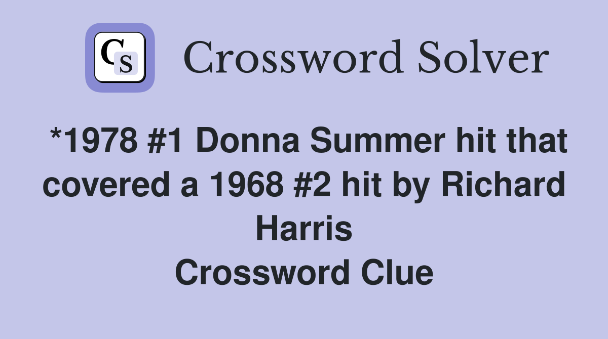 *1978 #1 Donna Summer hit that covered a 1968 #2 hit by Richard Harris Crossword Clue