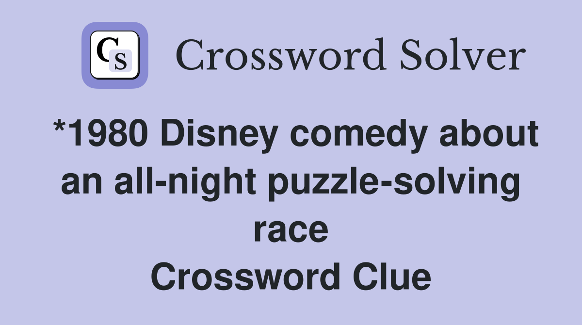 *1980 Disney comedy about an all-night puzzle-solving race Crossword Clue
