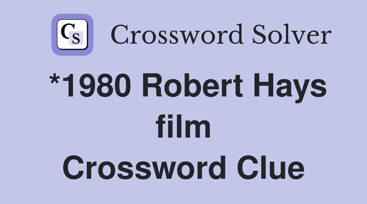 *1980 Robert Hays film Crossword Clue