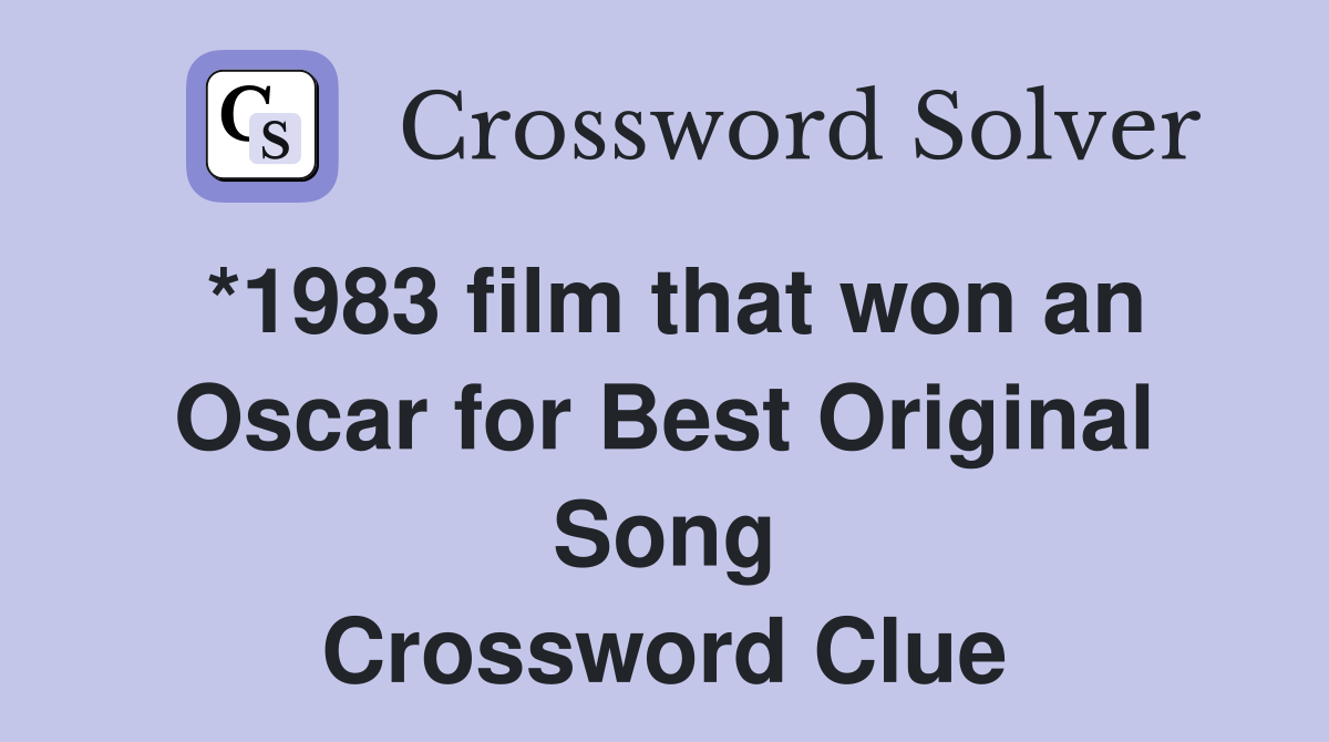 *1983 film that won an Oscar for Best Original Song Crossword Clue