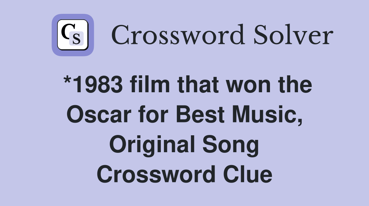 *1983 film that won the Oscar for Best Music, Original Song Crossword Clue