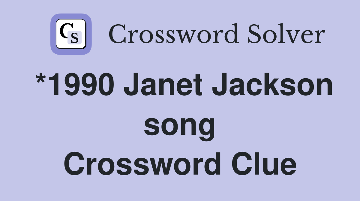 *1990 Janet Jackson song Crossword Clue