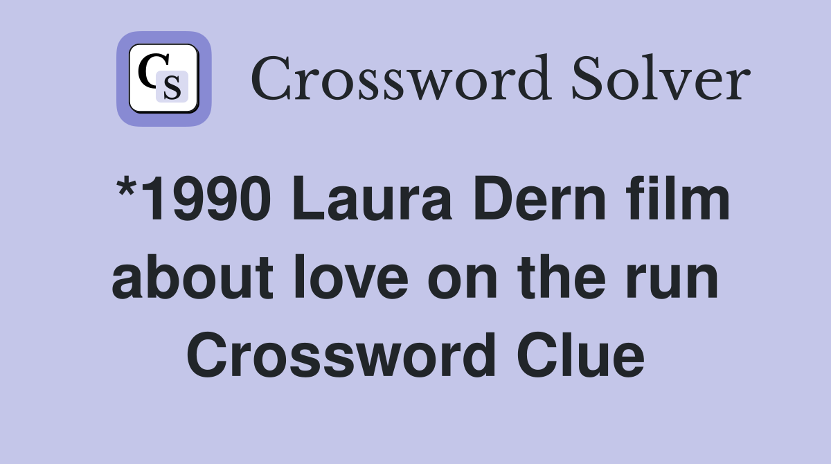 *1990 Laura Dern film about love on the run Crossword Clue