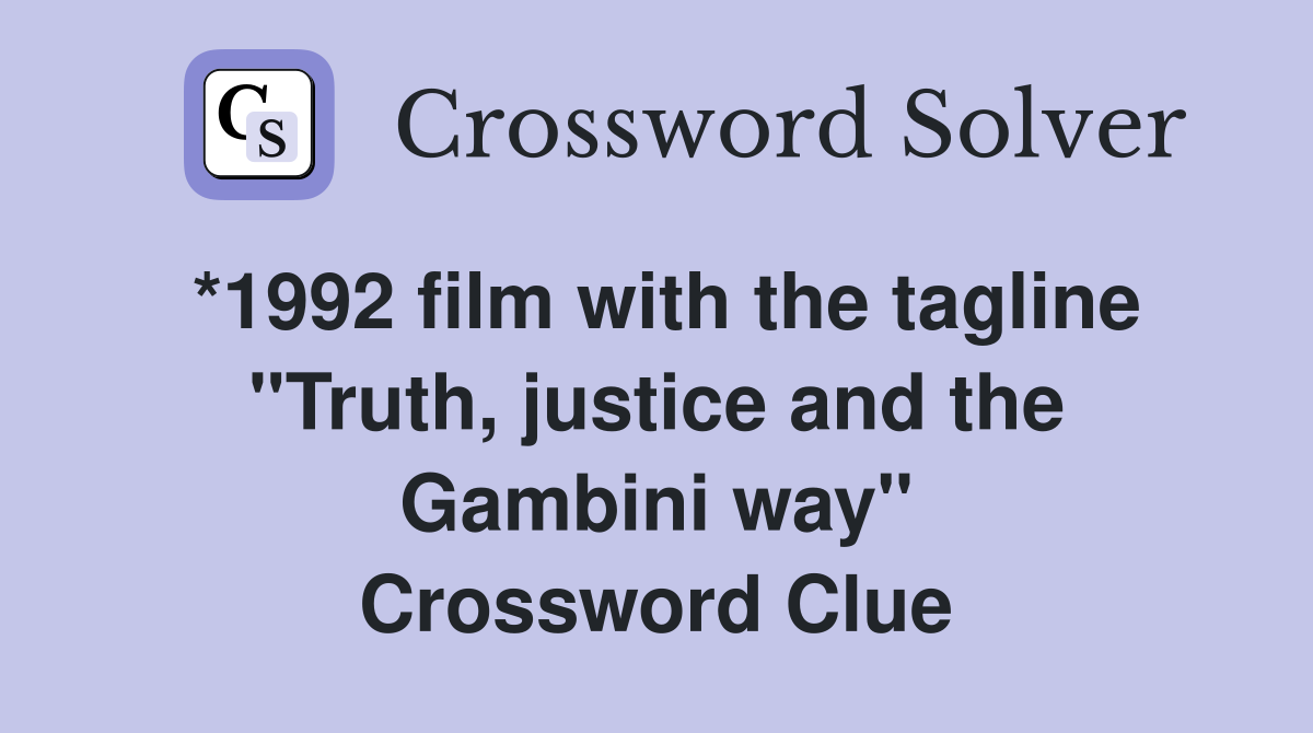 *1992 film with the tagline "Truth, justice and the Gambini way" Crossword Clue
