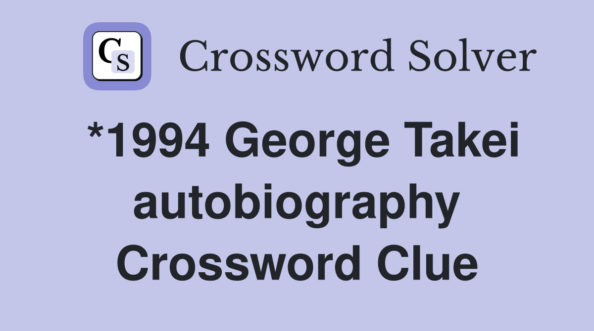 *1994 George Takei autobiography Crossword Clue