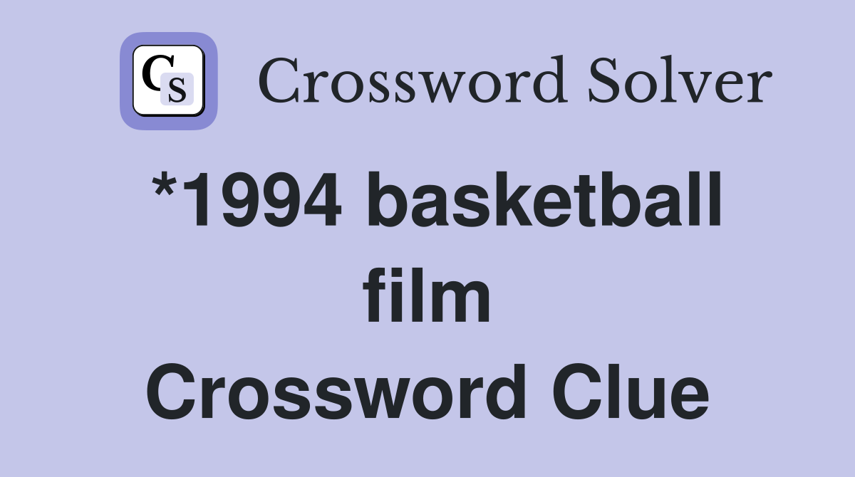 *1994 basketball film Crossword Clue