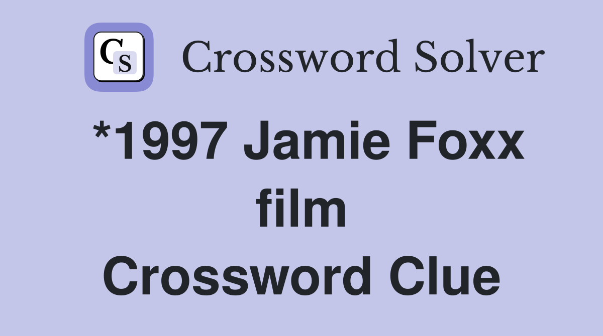 *1997 Jamie Foxx film Crossword Clue