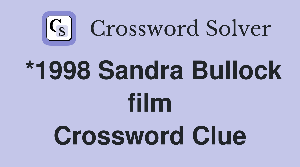 *1998 Sandra Bullock film Crossword Clue
