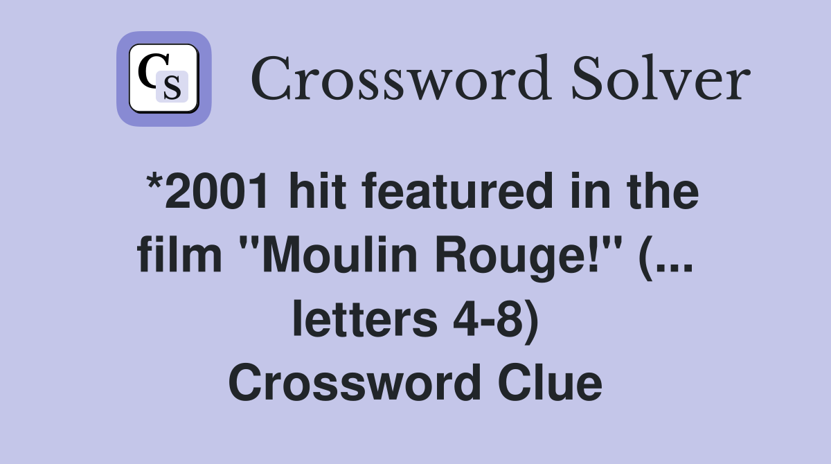 *2001 hit featured in the film "Moulin Rouge!" (... letters 4-8) Crossword Clue
