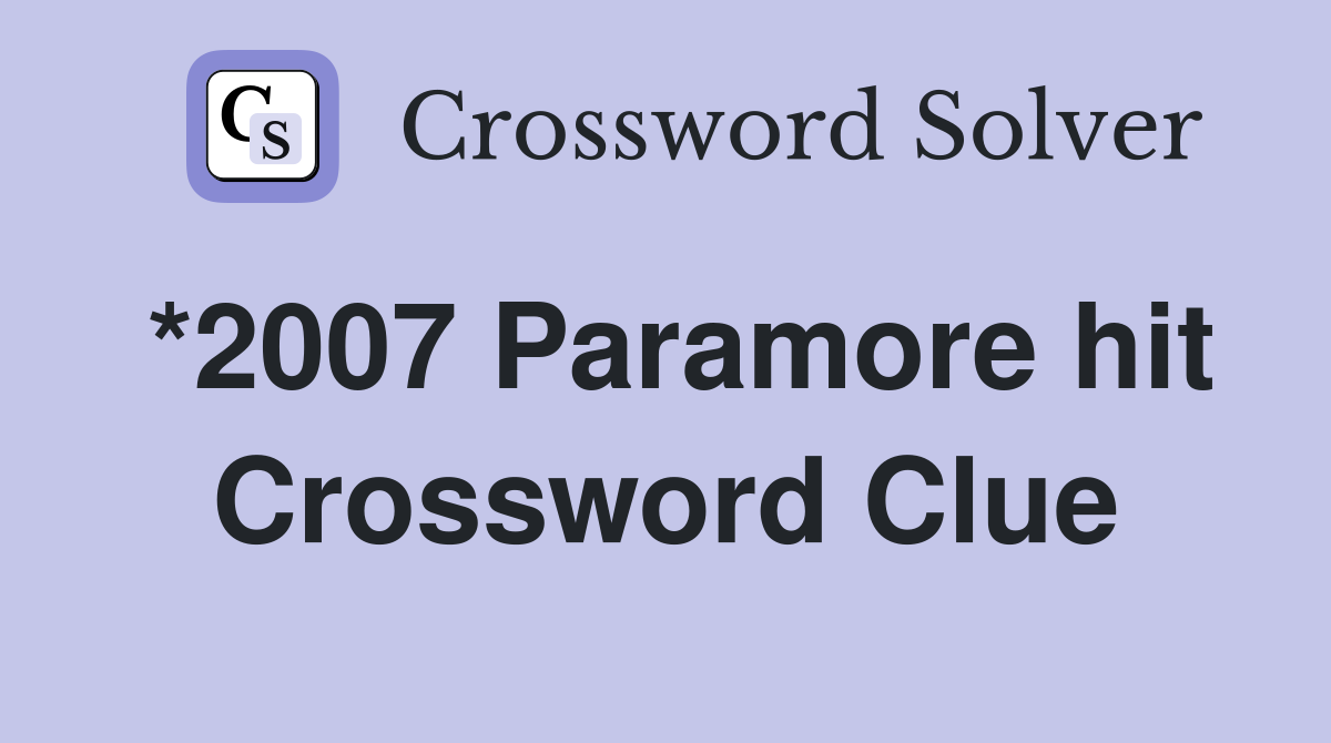 *2007 Paramore hit Crossword Clue
