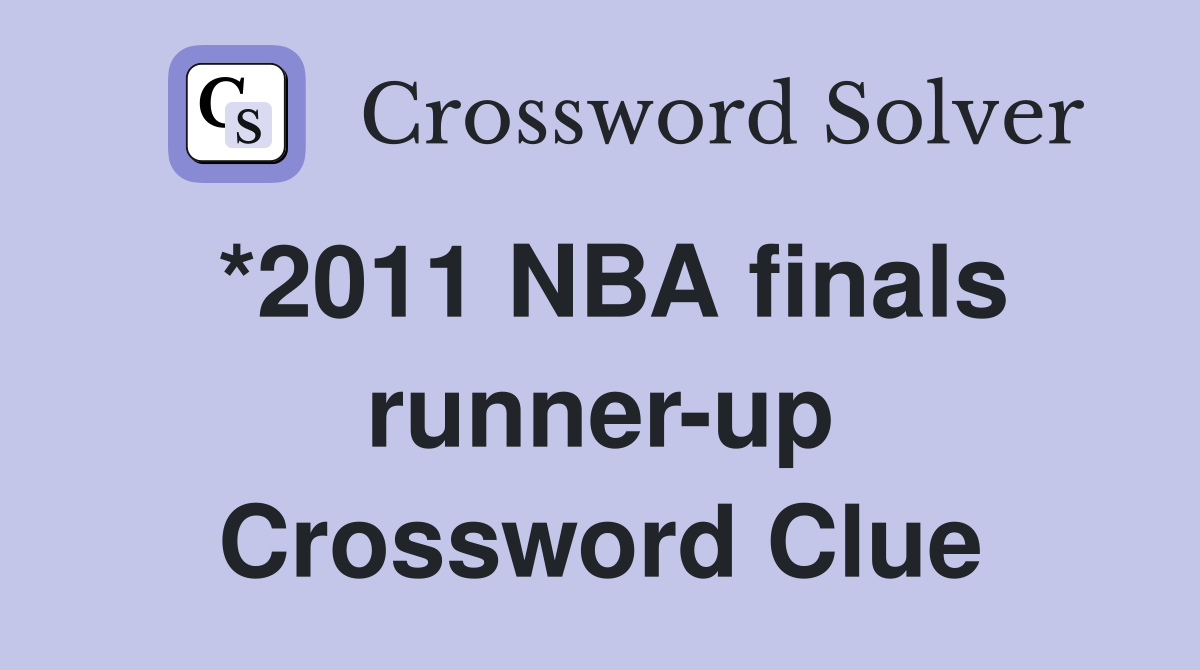 *2011 NBA finals runner-up Crossword Clue