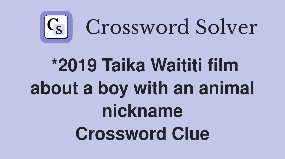 *2019 Taika Waititi film about a boy with an animal nickname Crossword Clue