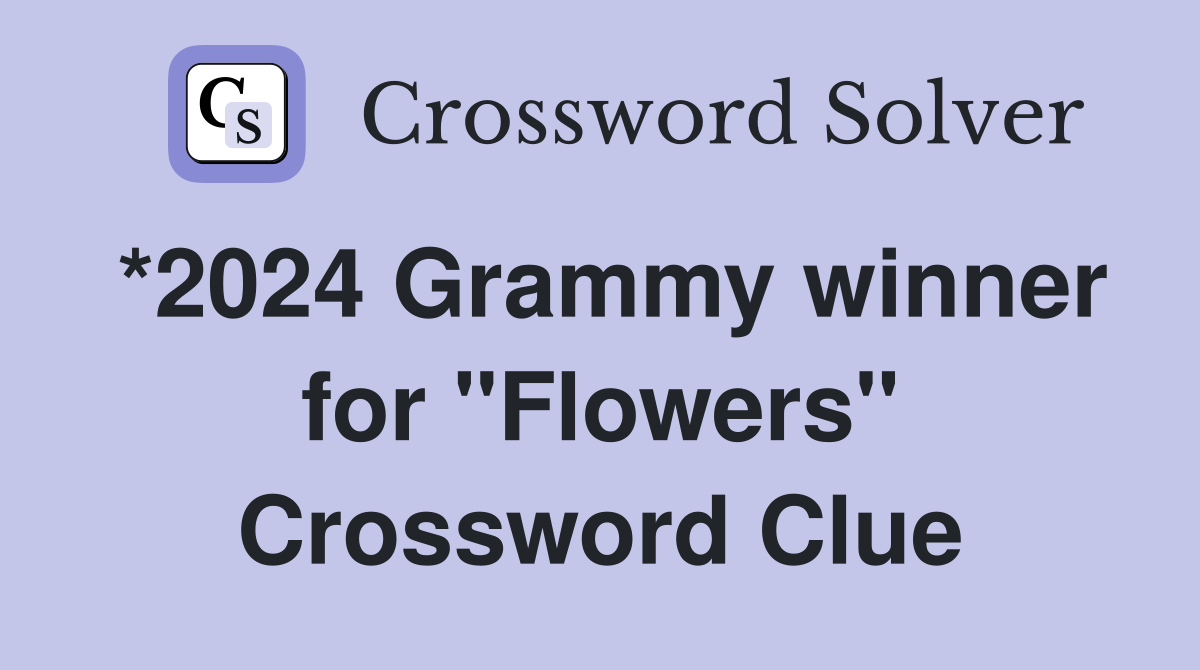 *2024 Grammy winner for "Flowers" Crossword Clue