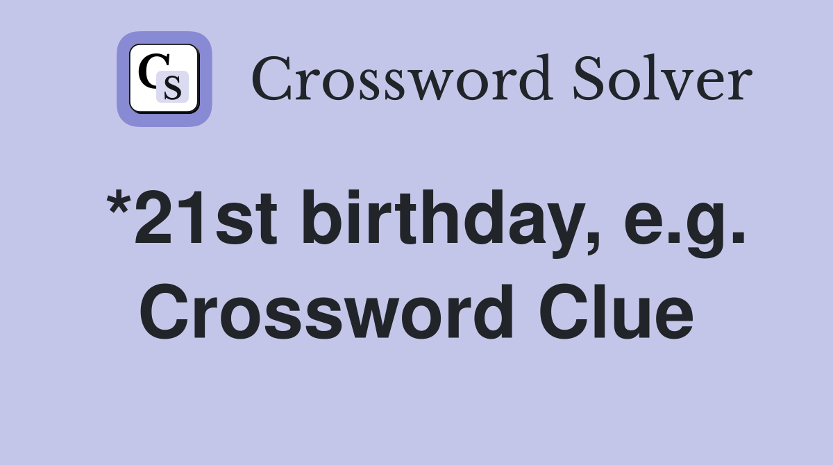 *21st birthday, e.g. Crossword Clue