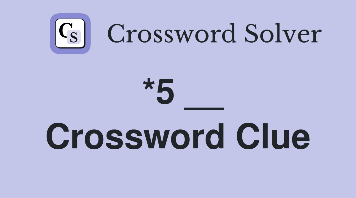 *5 __ Crossword Clue