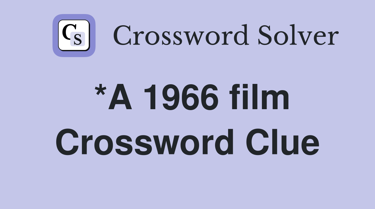 *A 1966 film Crossword Clue