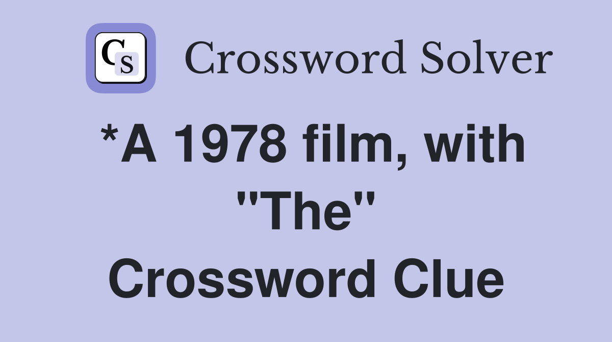 *A 1978 film, with "The" Crossword Clue