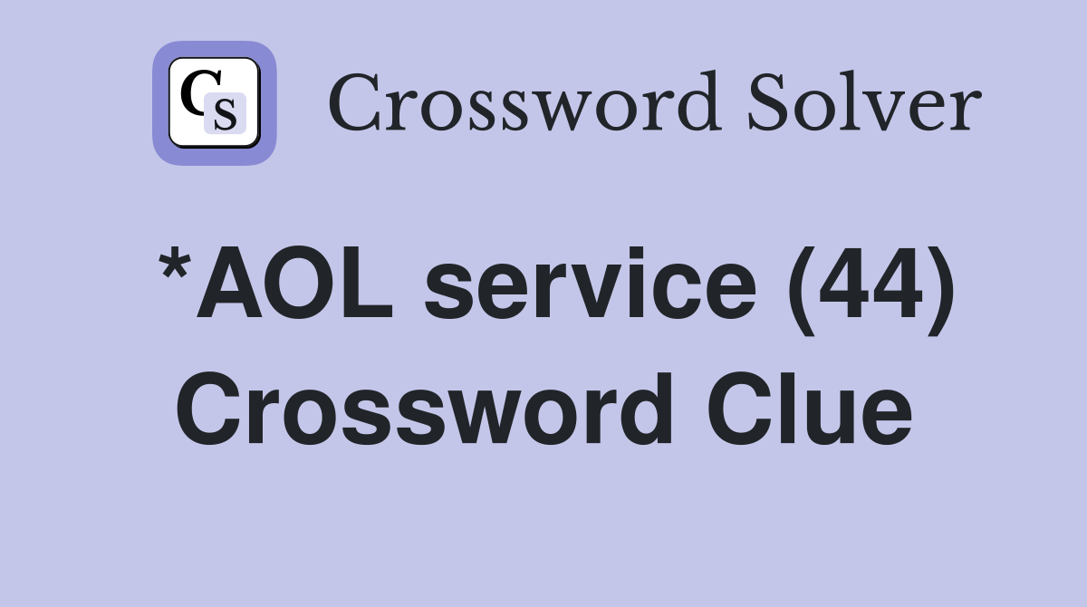 *AOL service (44) Crossword Clue