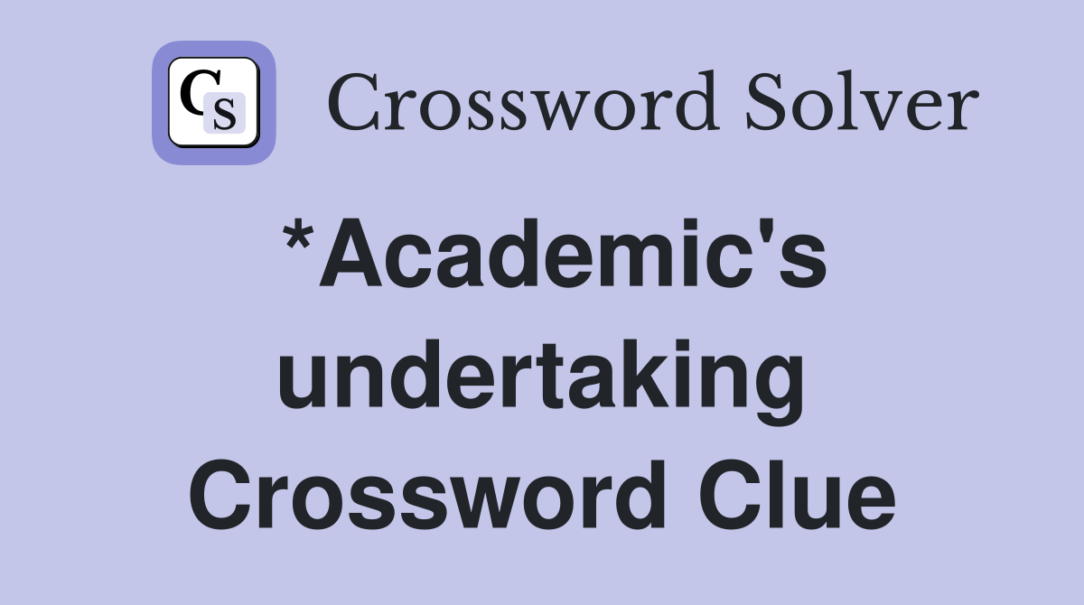 *Academic's undertaking Crossword Clue