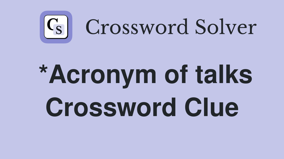 *Acronym of talks Crossword Clue